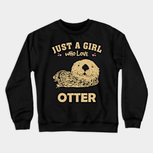 Just A Girl Who Loves Otter Whispers Tee for Wildlife Enthusiasts Crewneck Sweatshirt